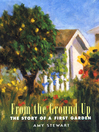 From the Ground Up (eBook): The Story of a First Garden